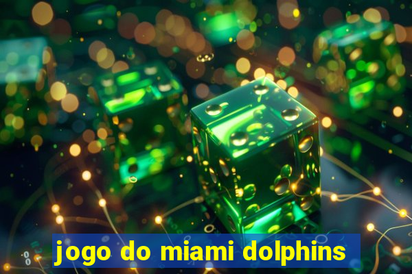 jogo do miami dolphins